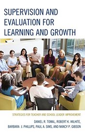 Supervision and Evaluation for Learning and Growth: Strategies for Teacher and School Leader Improvement (The Concordia University Leadership Series)