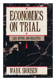 Economics on Trial: Lies, Myths, and Realities