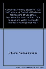 Congenital Anomaly Statistics: Notifications 1999 (Opcs Series Mb3, 14)