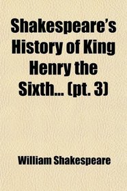 Shakespeare's History of King Henry the Sixth
