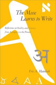 The Muse Learns to Write : Reflections on Orality and Literacy from Antiquity to the Present