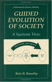 Guided Evolution of Society: A Systems View (Contemporary Systems Thinking)