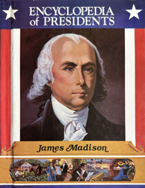 James Madison (Encyclopedia of Presidents)