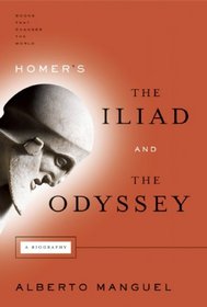 Homer's The Iliad and The Odyssey: A Biography (Books That Changed the World)