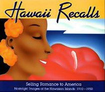 Hawaii Recalls Selling Romance to America: Nostalgic Images of the Hawaiian Islands, 1910-1950