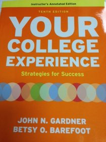 Your College Experience: Strategies for Success Instructor's Annotated Edition