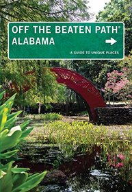 Alabama Off the Beaten Path, 10th: A Guide to Unique Places (Off the Beaten Path Series)