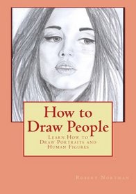 How to Draw People: Learn How to Draw Portraits and Human Figures