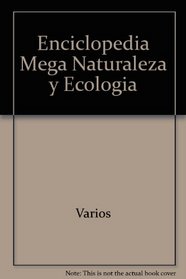 Enciclopedia Mega/ Encyclopedia Mega: Naturaleza Y Ecologia (Spanish Edition)