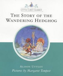 The Story of the Wandering Hedgehog (Little Grey Rabbit Classic)