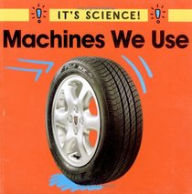 It's Science! Machines We Use