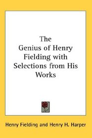 The Genius of Henry Fielding with Selections from His Works