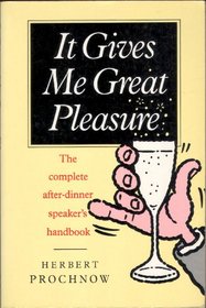 It Gives Me Great Pleasure: Complete After-dinner Speaker's Handbook