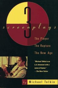 The Player, the Rapture, the New Age: Three Screenplays