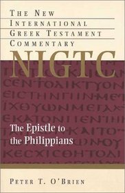 The Epistle to the Philippians: A Commentary on the Greek Text (New International Greek Testament Commentary)