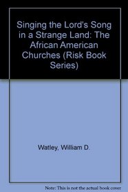 Singing the Lord's Song in a Strange Land: The African American Churches and Ecumenism (Risk Book Series)