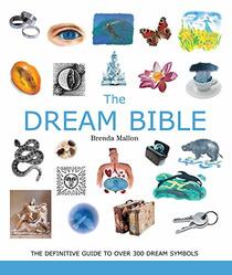 The Dream Bible: The Definitive Guide to Over 300 Dream Symbols (Volume 25) (Mind Body Spirit Bibles)