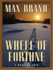 Wheel of Fortune: A Western Trio (Five Star Western Series)