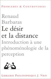 Le desir et la distance: Introduction a une phenomenologie de la perception (Problemes et controverses) (French Edition)