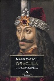 Dracula. La vera storia di Vlad III l'Impalatore