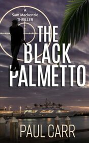 The Black Palmetto (Sam Mackenzie Thrillers)