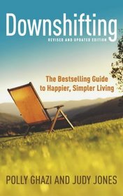 Downshifting: a Guide to Happier Simpler Living