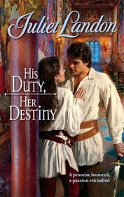 His Duty, Her Destiny (Harlequin Historical, No 802)