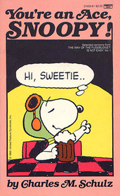 YOU'RE AN ACE,SNOOPY! (Selected Cartoons from the Way of the Fussbudget Is Not Easy, Vol 1)