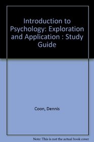 Introduction to Psychology: Exploration and Application : Study Guide