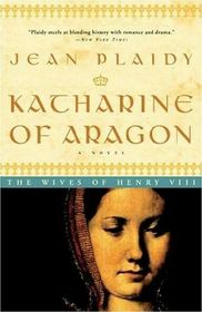 Katharine of Aragon (Tudor Saga, Bks 2-4)