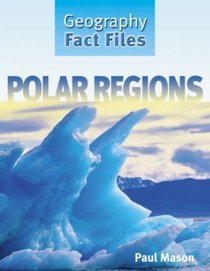 Polar Regions (Geography Fact Files)