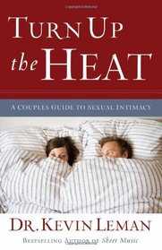 Turn Up the Heat: A Couples Guide to Sexual Intimacy