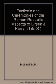 Festivals and Ceremonies of the Roman Republic (Aspects of Greek and Roman life)