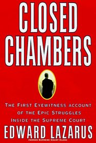 Closed Chambers: The First Eyewitness Account of the Epic Struggles Inside the Supreme Court