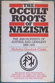 The Occult Roots of Nazism : The Ariosophists of Austria and Germany 1890-1935