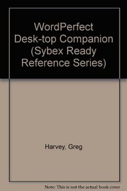Wordperfect Desktop Companion (Sybex Ready Reference Series)