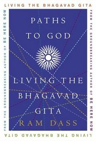 Paths to God : Living the Bhagavad Gita