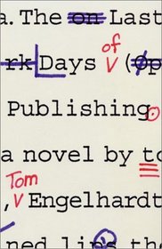The Last Days of Publishing: A Novel