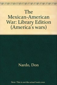 The Mexican-American War (America's Wars)