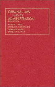 Criminal Law and Its Administration (University Casebook Series)