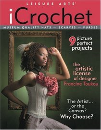 iCrochet: Museum Quality Hats, Scarves, Purses (Leisure Arts #4253)