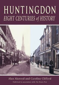Huntingdon: Eight Centuries of History