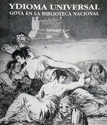 Ydioma universal, Goya en la Biblioteca Nacional (Spanish Edition)