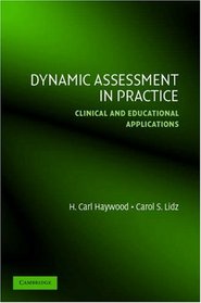 Dynamic Assessment in Practice: Clinical and Educational Applications