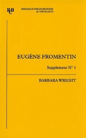 Eugène Fromentin: a bibliography Supplement No 1 (Research Bibliographies and Checklists)