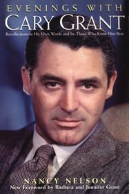 Evenings With Cary Grant: Recollections in His Own Words and by Those Who Knew Him Best