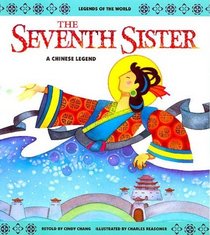 The Seventh Sister: A Chinese Legend (Legends of the World)