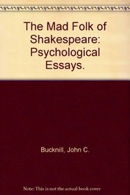 The Mad Folk of Shakespeare: Psychological Essays.