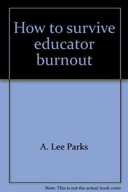 How to survive educator burnout