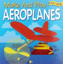 Make and Play Aeroplanes (Fun Kits)